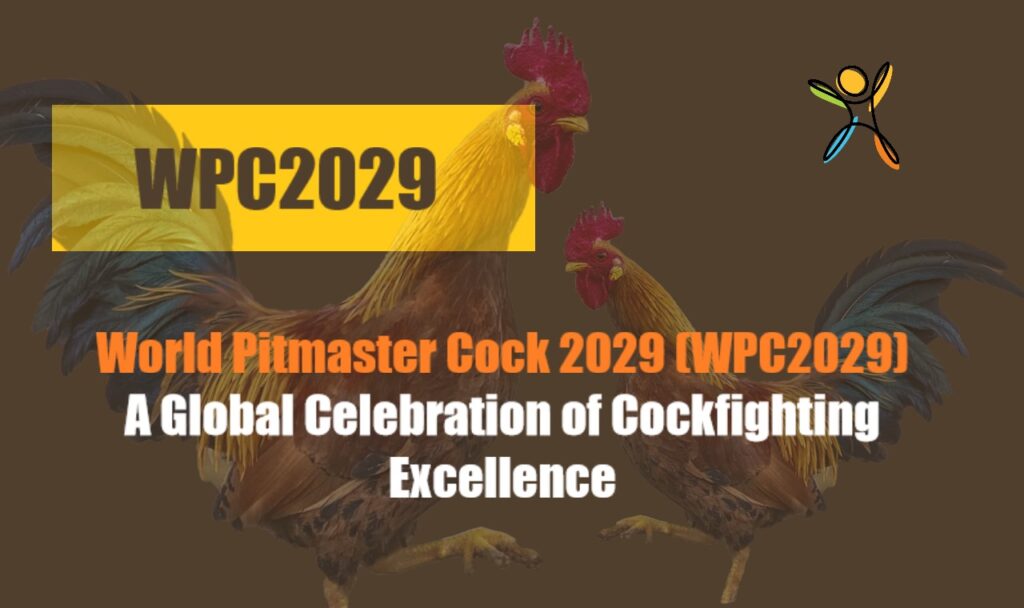 World Pitmaster Cock 2029 (WPC2029): A Global Celebration of Cockfighting Excellence