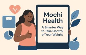 Mochi Health: A Smarter Way to Take Control of Your Weight