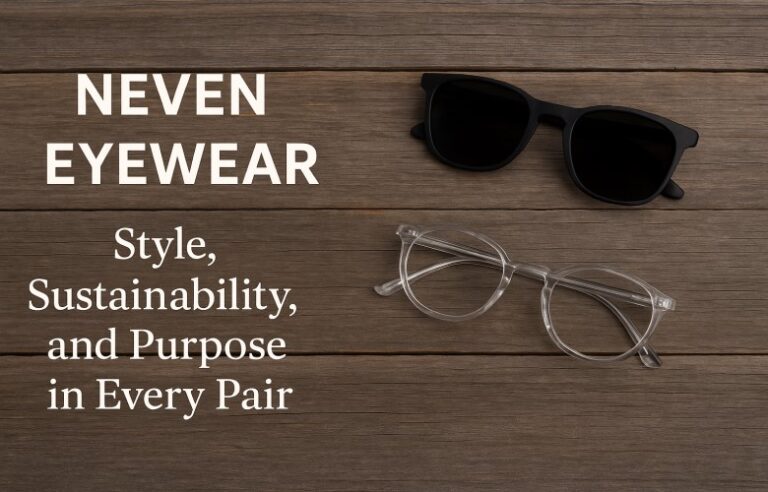 Neven Eyewear: Style, Sustainability, and Purpose in Every Pair