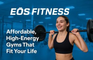 EōS Fitness: Affordable, High-Energy Gyms That Fit Your Life