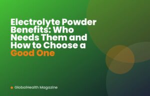 Electrolyte Powder Benefits: Who Needs Them and How to Choose a Good One