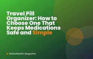Travel Pill Organizer: How to Choose One That Keeps Medications Safe and Simple